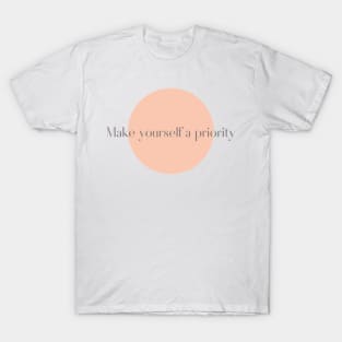 Make yourself a priority T-Shirt